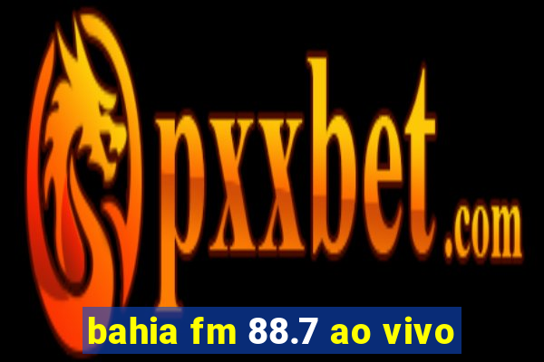 bahia fm 88.7 ao vivo